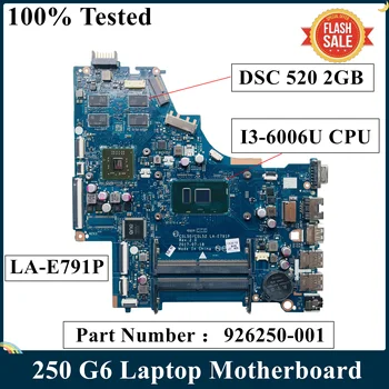 LSC Отремонтированная Материнская плата ноутбука HP 250 G6 CSL50/CSL52 LA-E791P 926250-001 928845-001 с процессором I3-6006U DSC 520 2 ГБ DDR4