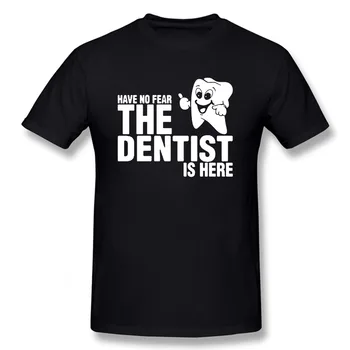 Футболка No Fear The Dentist Is Here, новинка, забавная футболка, мужская одежда, футболка Camisetas с коротким рукавом